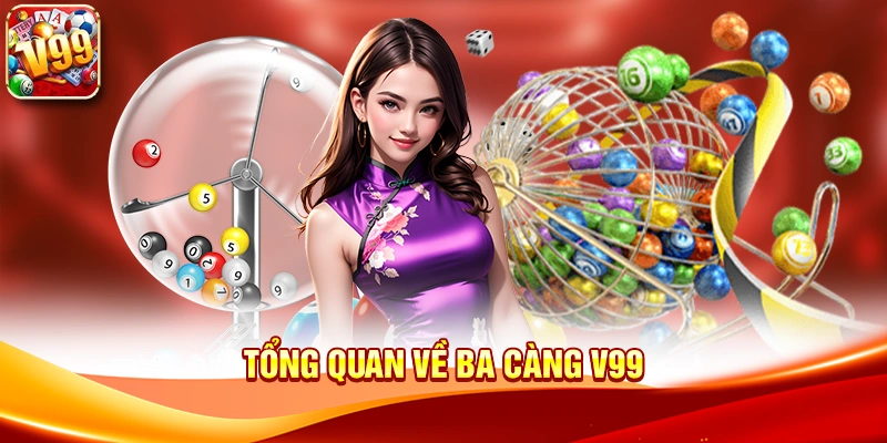 Tổng quan về Ba Càng V99